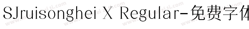 SJruisonghei X Regular字体转换